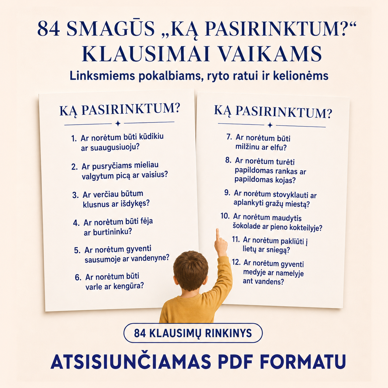 84 smagūs „KĄ PASIRINKTUM?“ klausimai vaikams linksmiems pokalbiams.